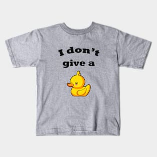 I don't give a duck! Kids T-Shirt